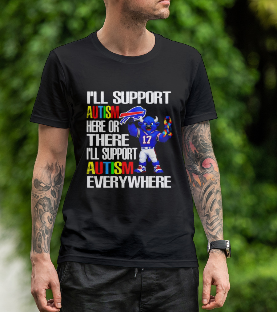 Buffalo Bills I'll Support Autism Here Or There Everywhere Blue Character 17 Football Fan T-Shirt