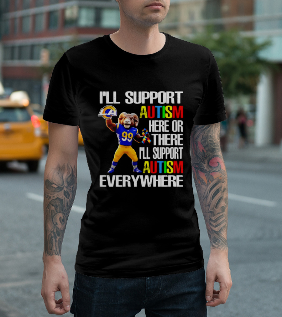 Los Angeles Rams I'll Support Autism Here Or There Everywhere T-Shirt