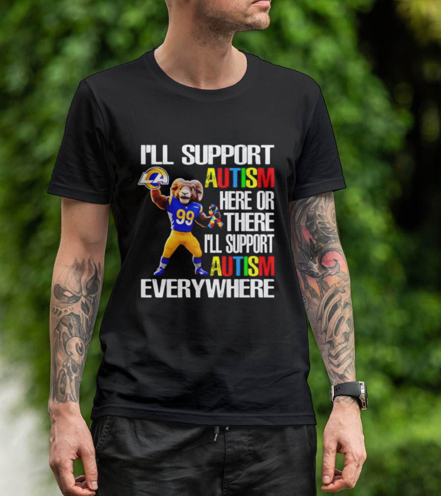Los Angeles Rams I'll Support Autism Here Or There Everywhere T-Shirt