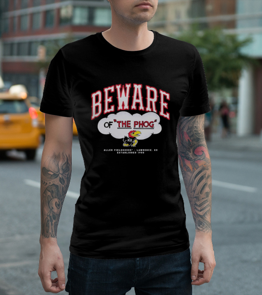 Beware Of The Phog Allen Fieldhouse Kansas Jayhawks Lawrence Established 1955 T-Shirt