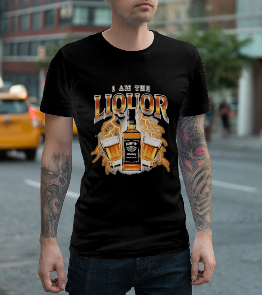 I Am The Liquor NSFW Whiskey Beers Bottle Lightning T-Shirt