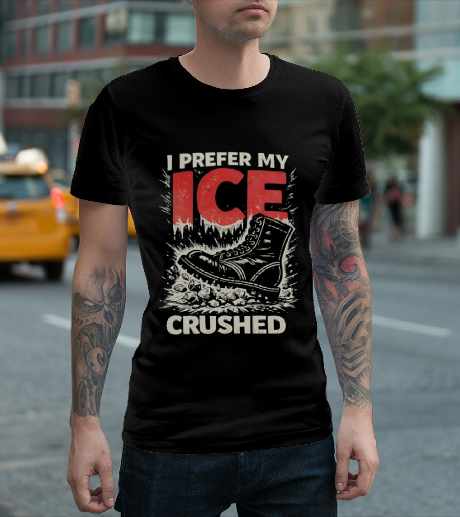 I Prefer My Ice Crushed Boot T-Shirt