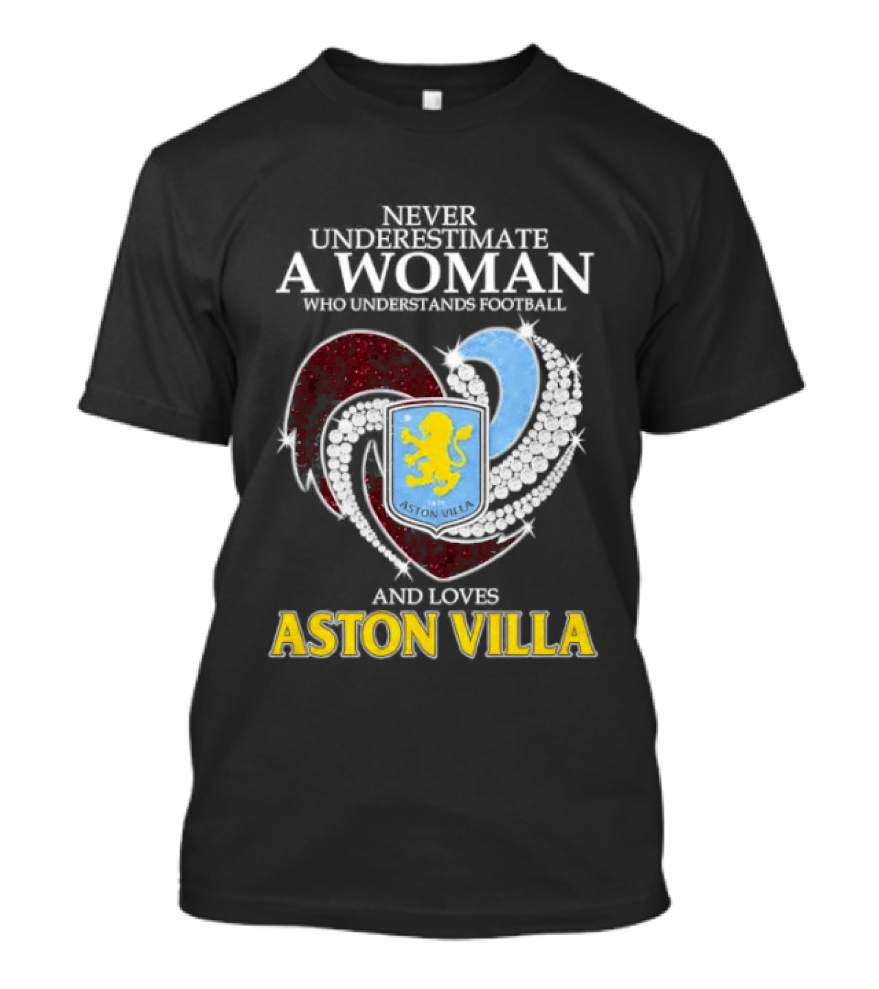 Never Underestimate A Woman Who Understands Football And Loves Aston Villa T-Shirt