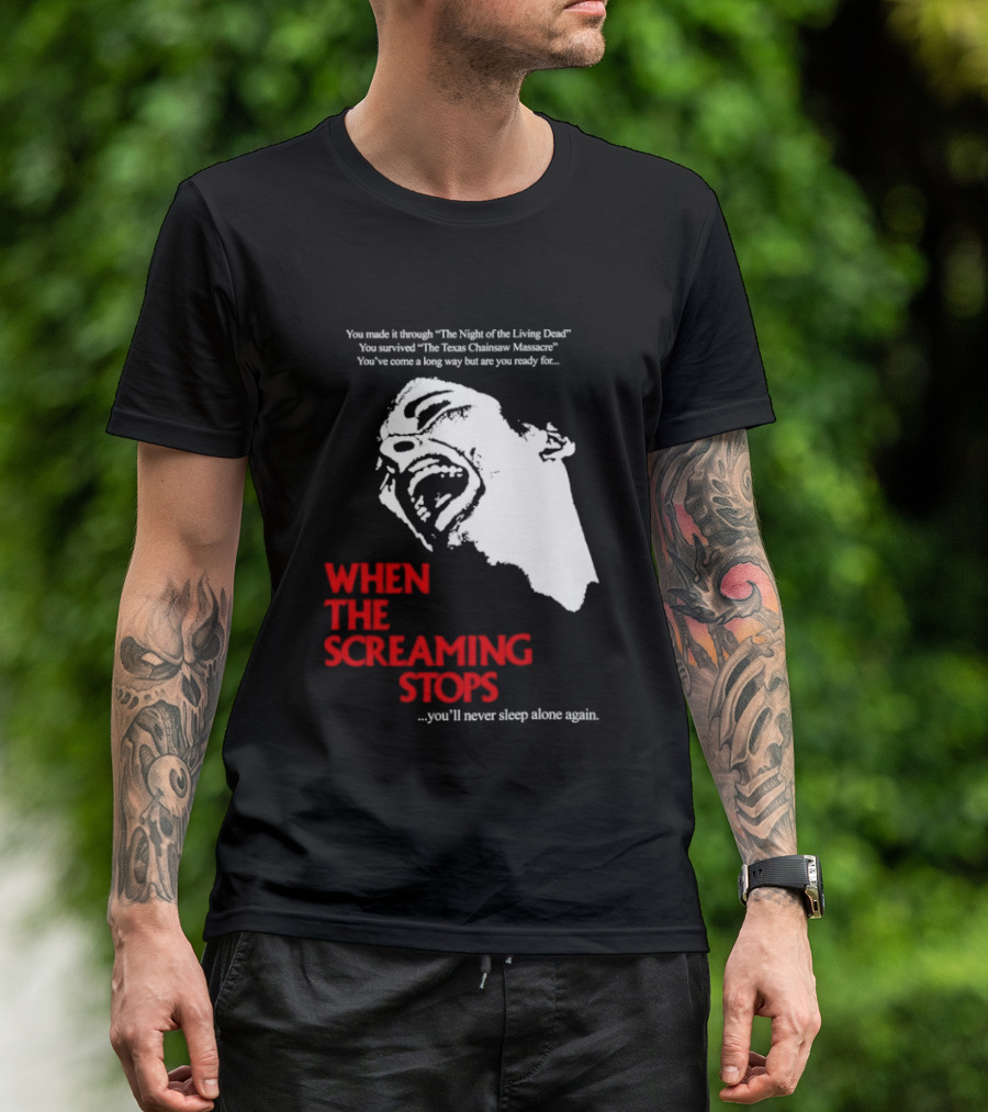 When The Screaming Stops You'll Never Sleep Again Night Of The Living Dead Texas Chainsaw Massacre T-Shirt