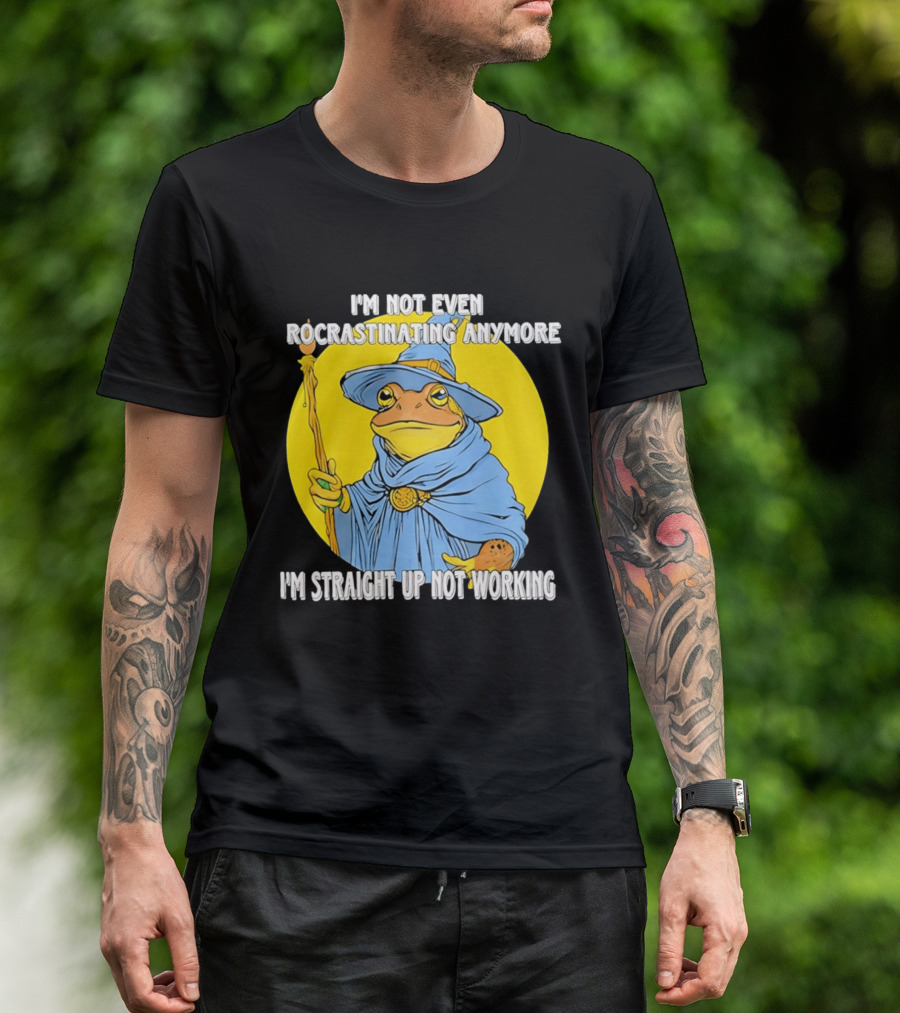 I'm Not Even Procrastinating Anymore I'm Straight Up Not Working Wizard Toad T-Shirt