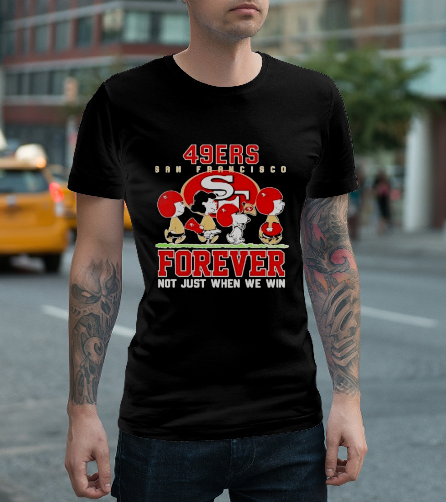 San Francisco 49ers Forever Peanuts Not Just When We Win T-Shirt