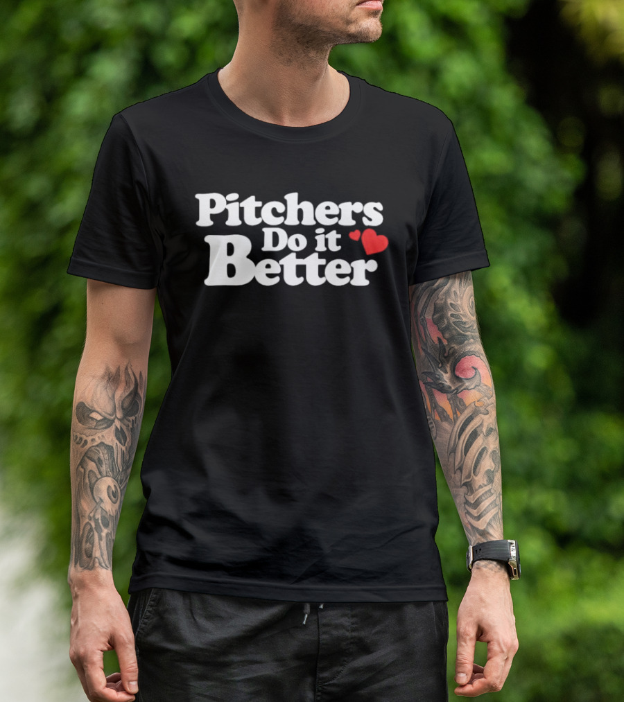 Pitchers Do It Better With Heart T-Shirt