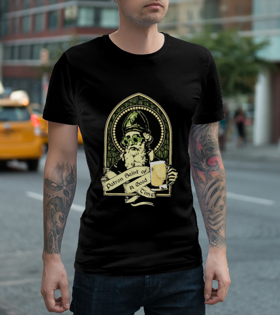 St Patrick's Day Patron Saint Of A Good Time Beer Festive Cheers Celebration T-Shirt