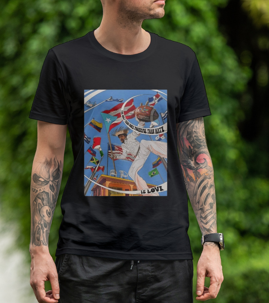 Bad Bunny The Only Thing More Powerful Than Hate Is Love Flags Together Somos América T-Shirt