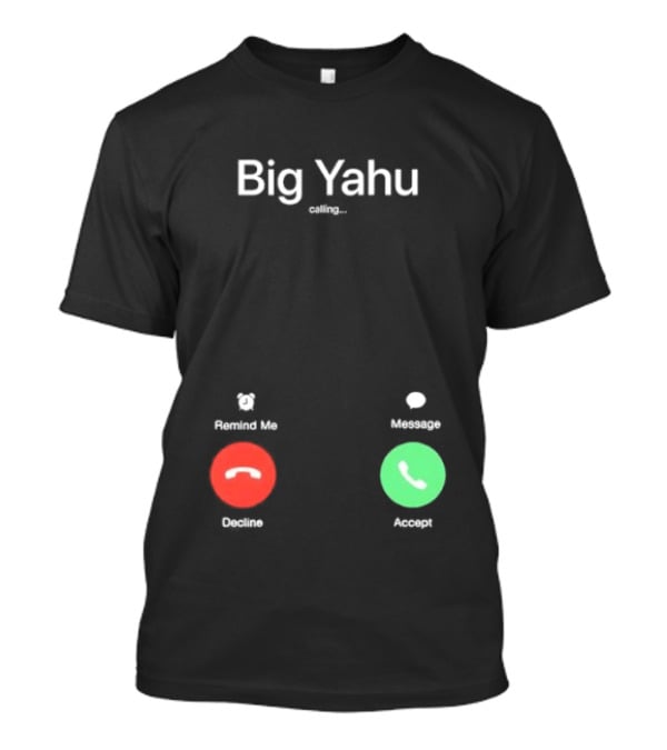 Big Yahu Incoming Call Decline Accept T-Shirt