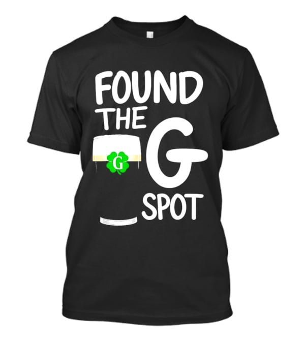 Found The G Spot Beer Shamrock St. Patrick's Day T-Shirt