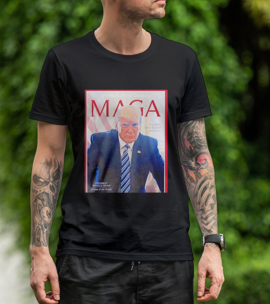 Happy Presidents Day 2026 MAGA Person Of The Decade The Man Who Saved America T-Shirt
