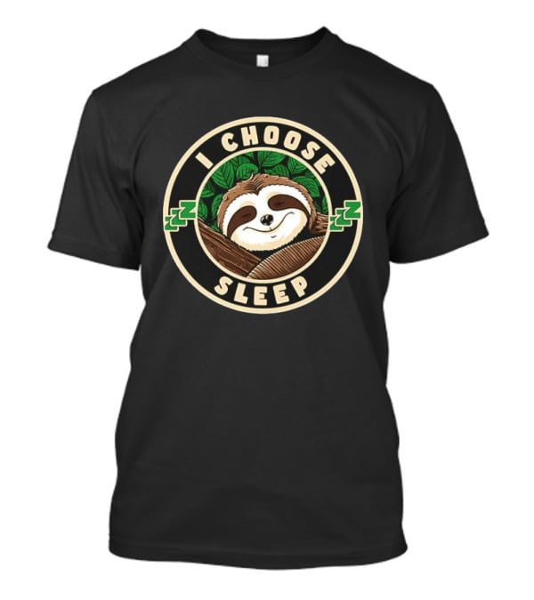 I Choose Sleep Sloth Cozy Restful Night ZZZ T-Shirt