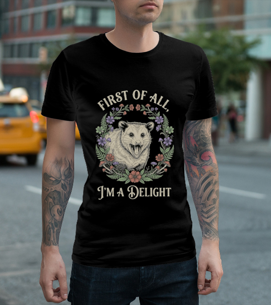 First Of All I'm A Delight Opossum Floral T-Shirt