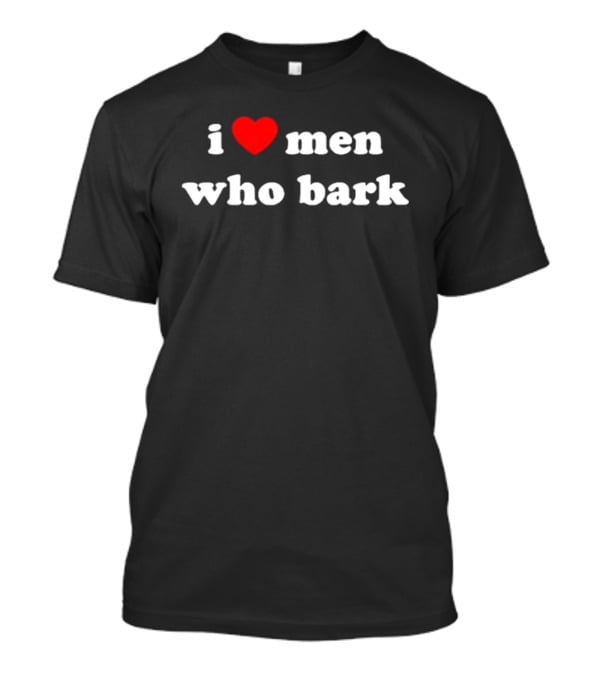 I Heart Men Who Bark Red Heart T-Shirt