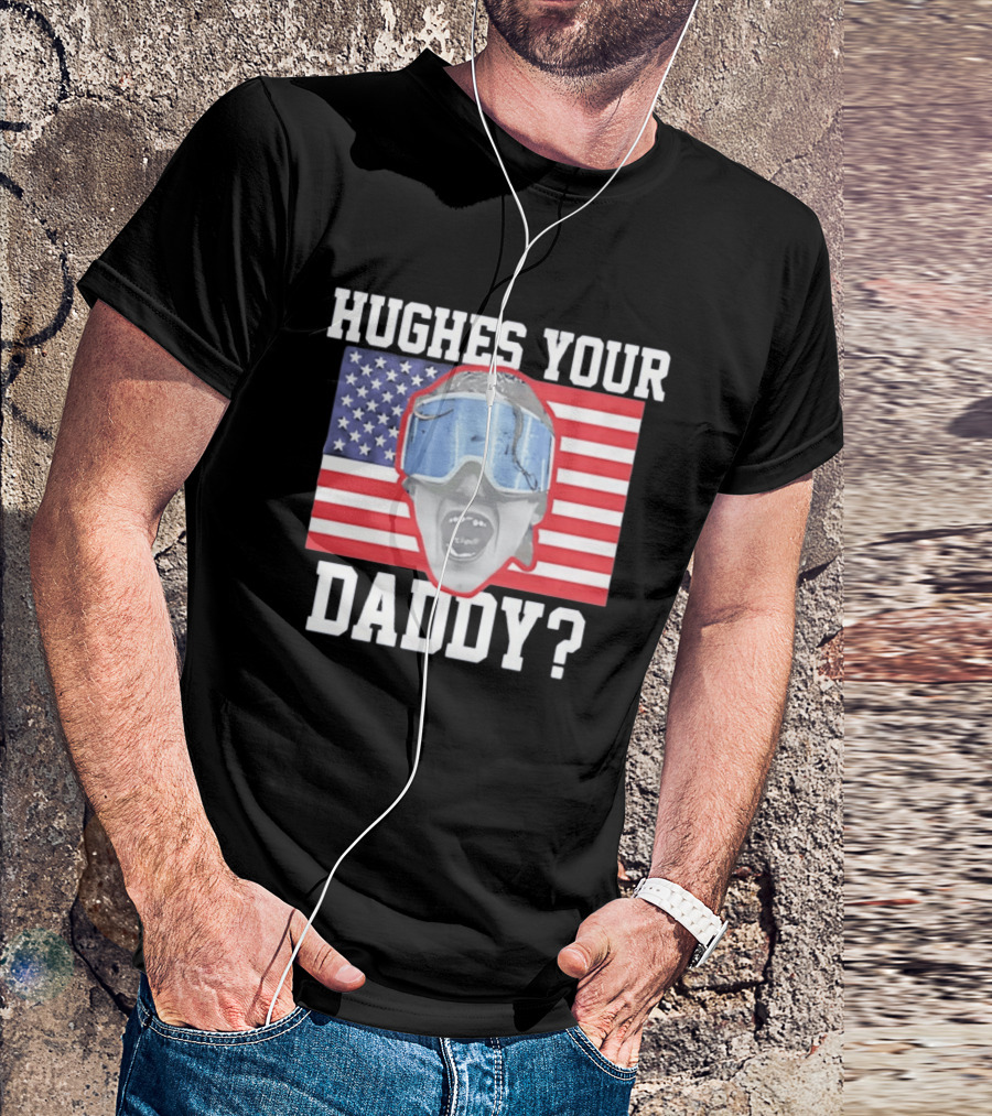 Hughes Your Daddy USA Hockey Flag Patriotic T-Shirt