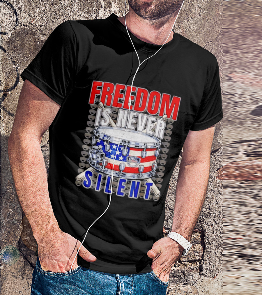 Freedom Is Never Silent American Flag Snare Drum T-Shirt