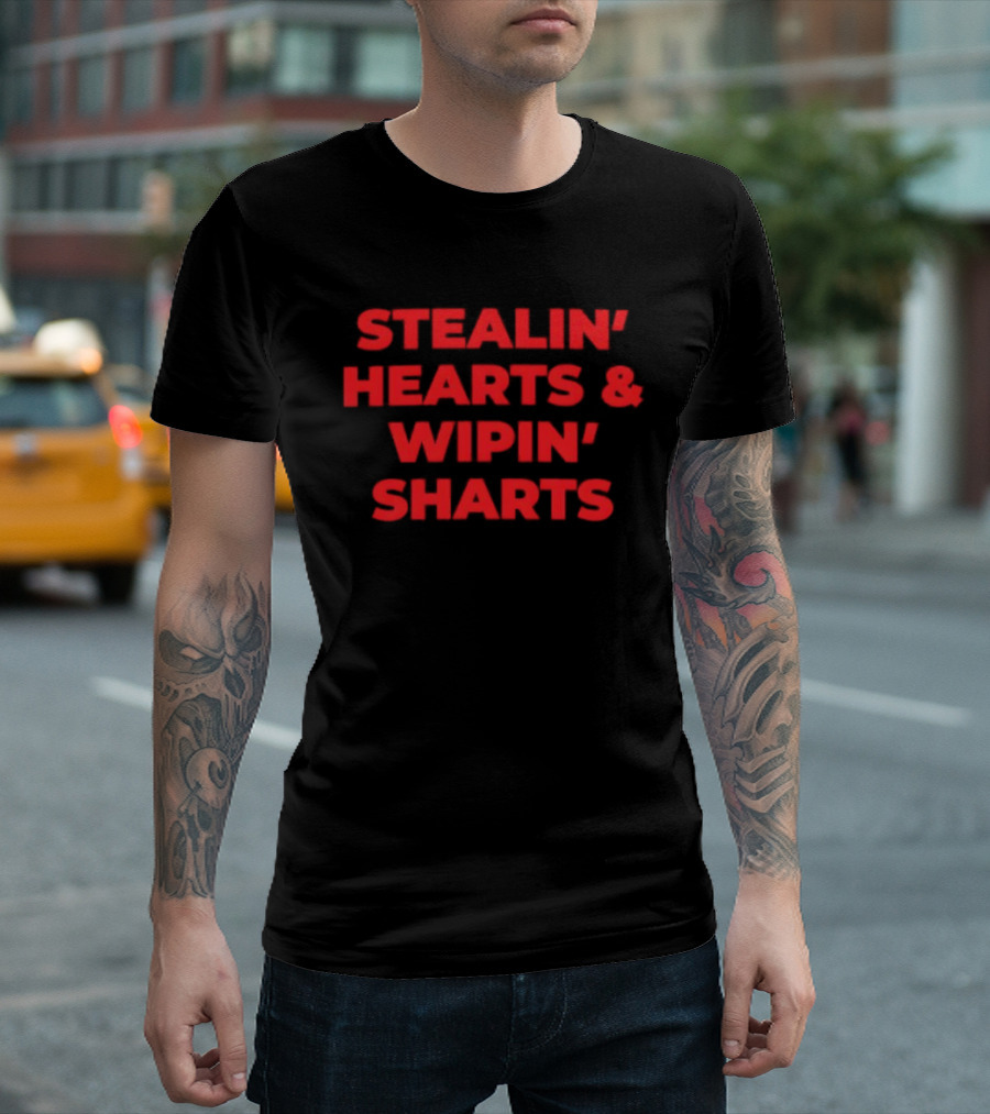 Stealin' Hearts Wipin' Sharts Humorous T-Shirt