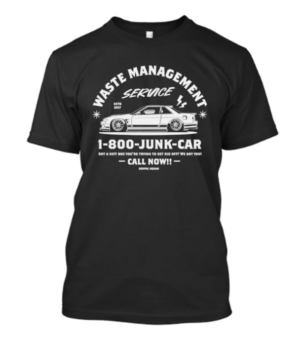 Waste Management Service 1 800 Junk Car Senpai Squad Anime Waifu Call Now T-Shirt