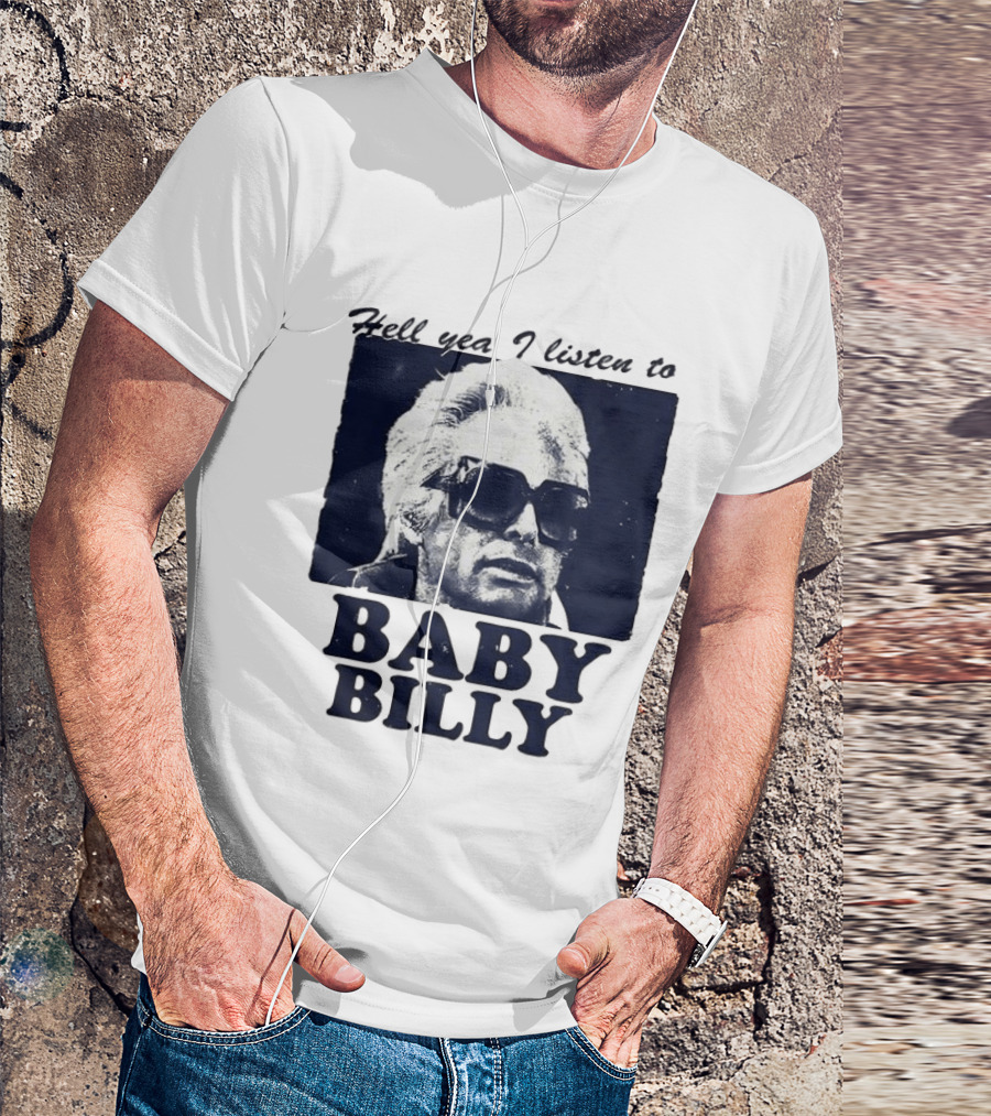 Hell Yea I Listen To Baby Billy The Righteous Gemstones T-Shirt