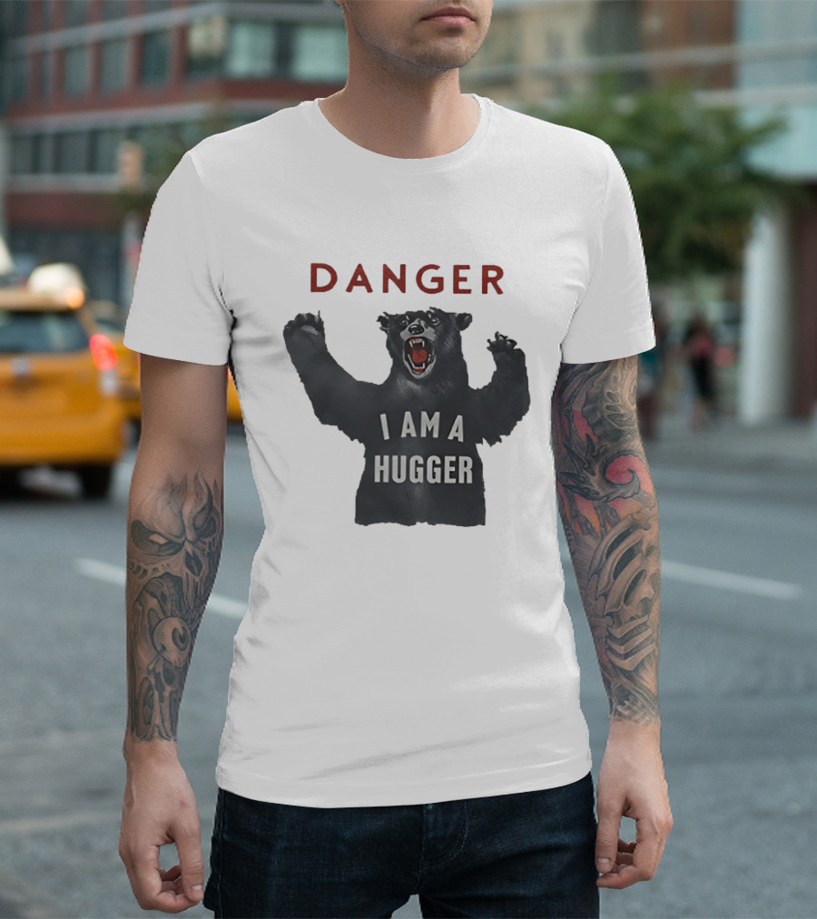 Danger I Am A Hugger Bear T-Shirt