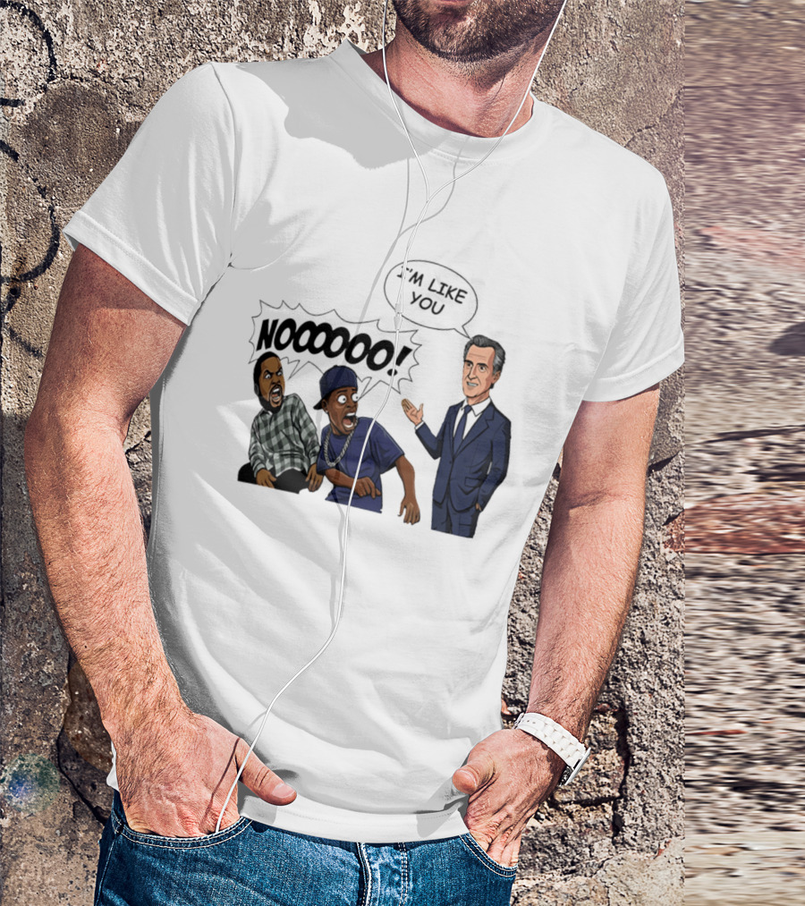Gavin Newsom I'm Like You Nooooo Cartoon Meme Reaction T-Shirt