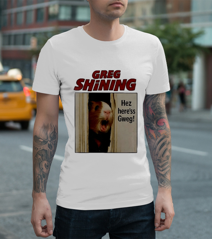 Greg Shining Hez Here'ss Gweg Guinea Pig Door Gap T-Shirt