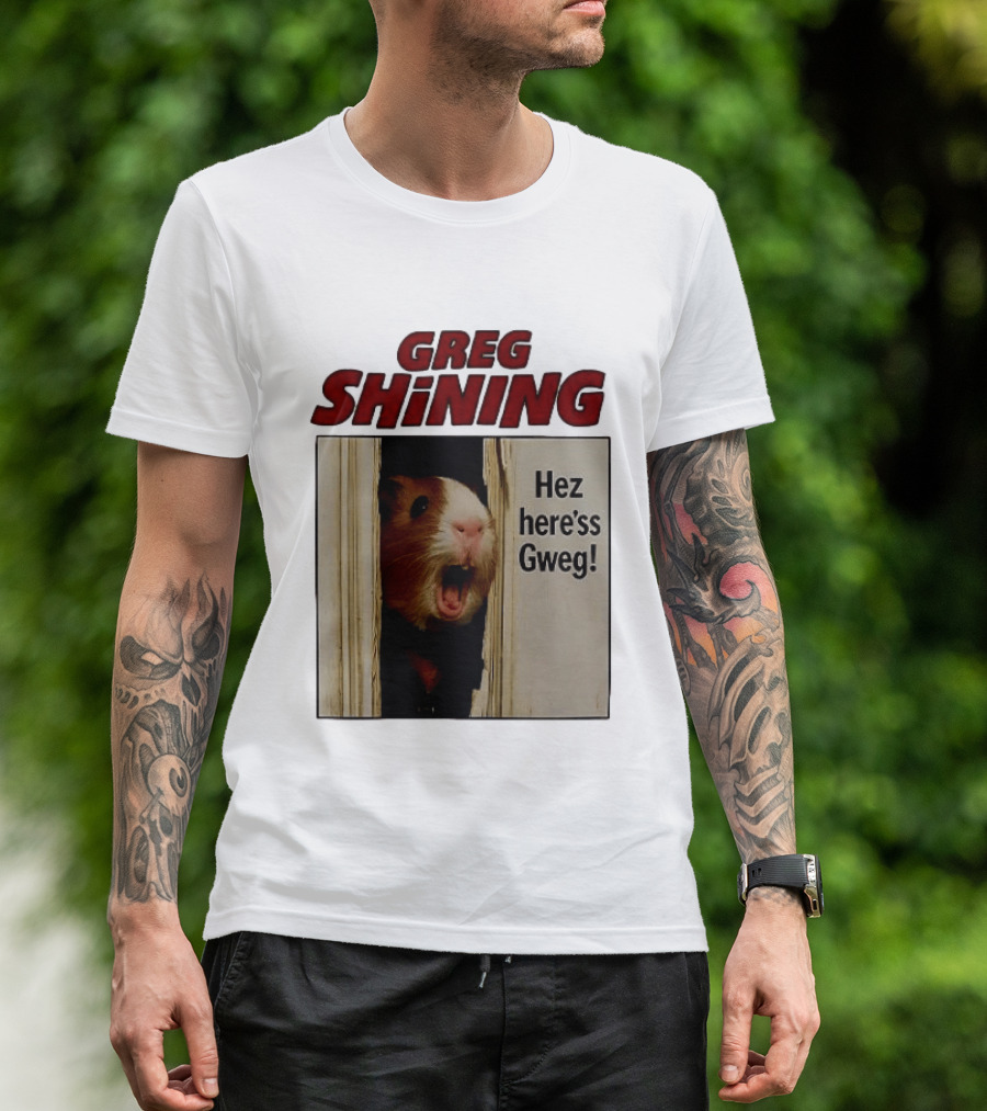 Greg Shining Hez Here'ss Gweg Guinea Pig Door Gap T-Shirt