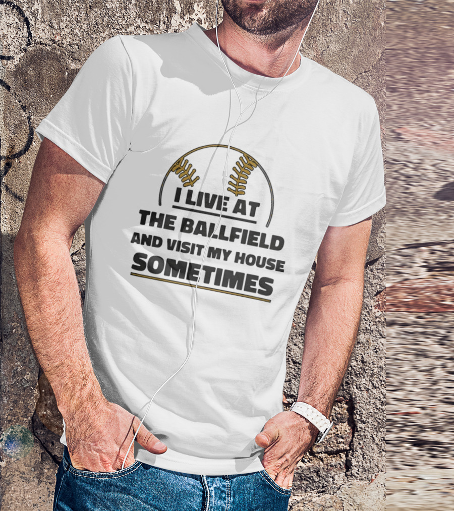 I Live At The Ballfield Visit My House Sometimes Baseball Stitching T-Shirt