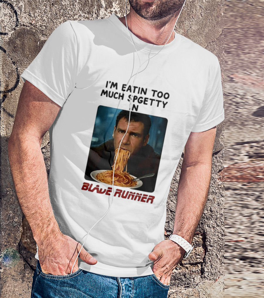 I'm Eatin Too Much Spgetty In Blade Runner T-Shirt