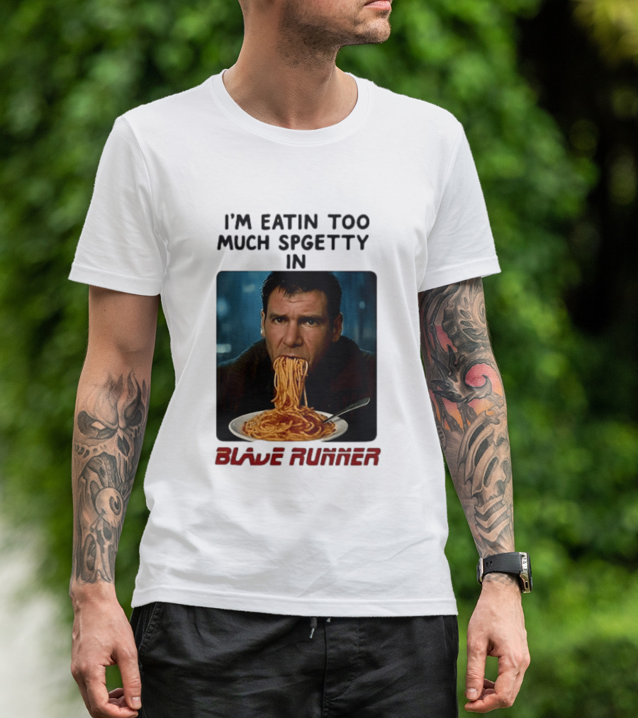 I'm Eatin Too Much Spgetty In Blade Runner T-Shirt
