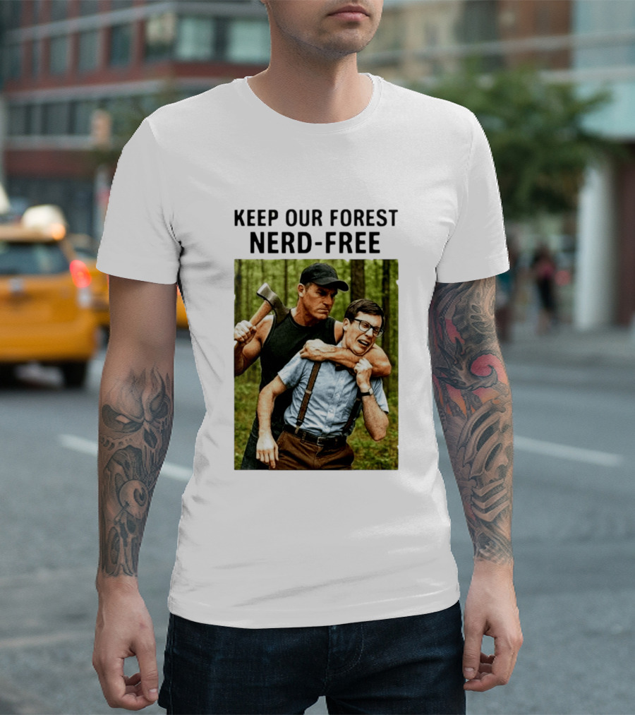 Keep Our Forest Nerd Free Funny Axeman Holding Nerd In Woods T-Shirt