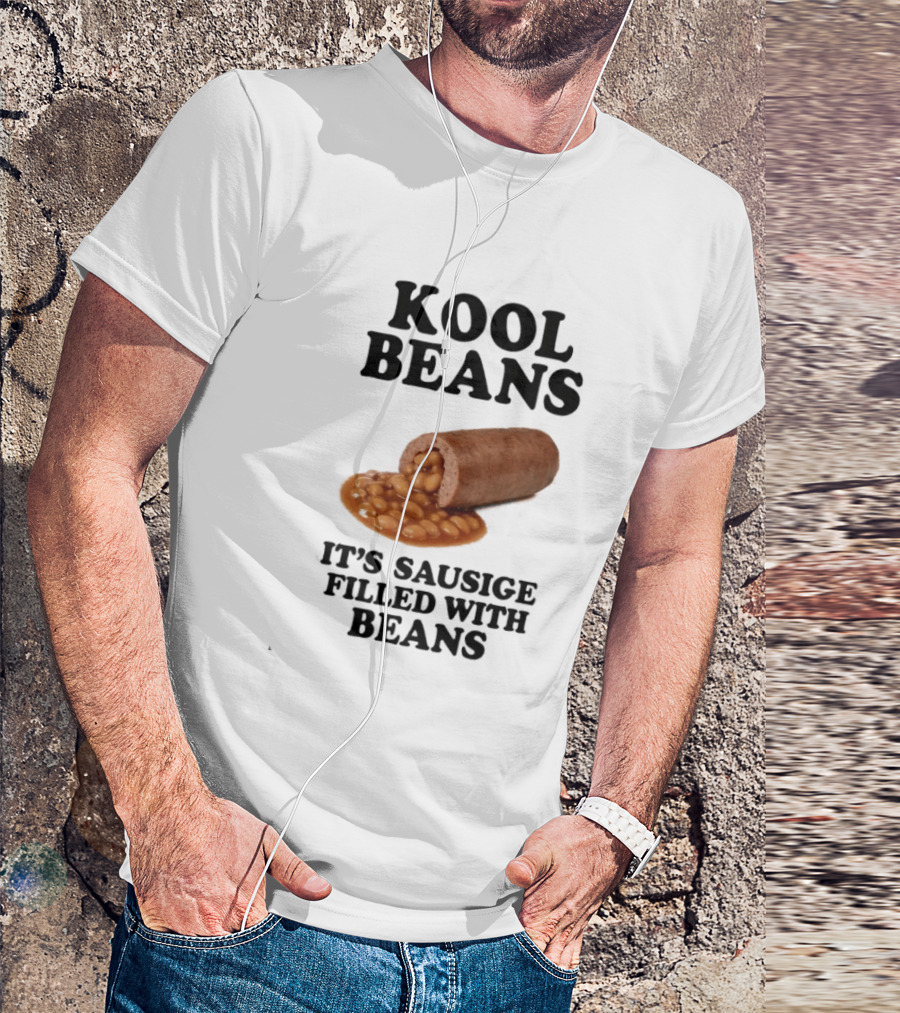 Kool Beans It's Sausige Filled With Beans T-Shirt