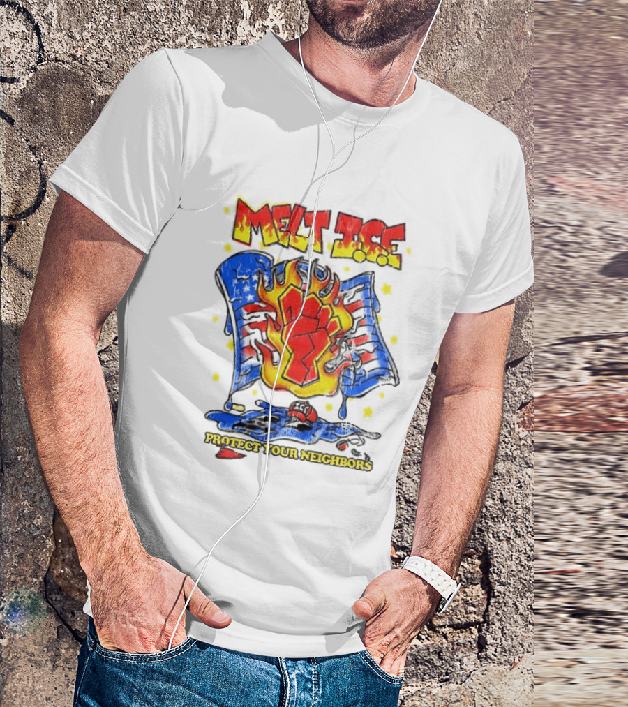 Melt ICE Protect Your Neighbors Fist Flame T-Shirt