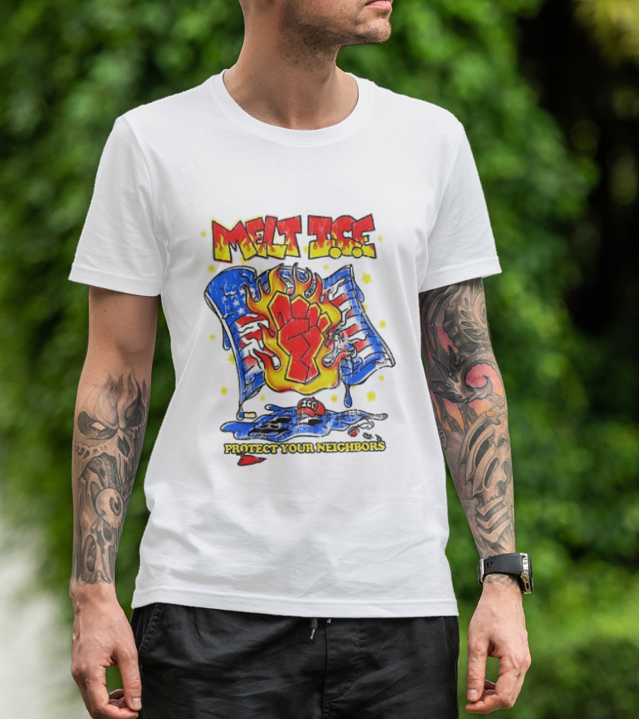 Melt ICE Protect Your Neighbors Fist Flame T-Shirt