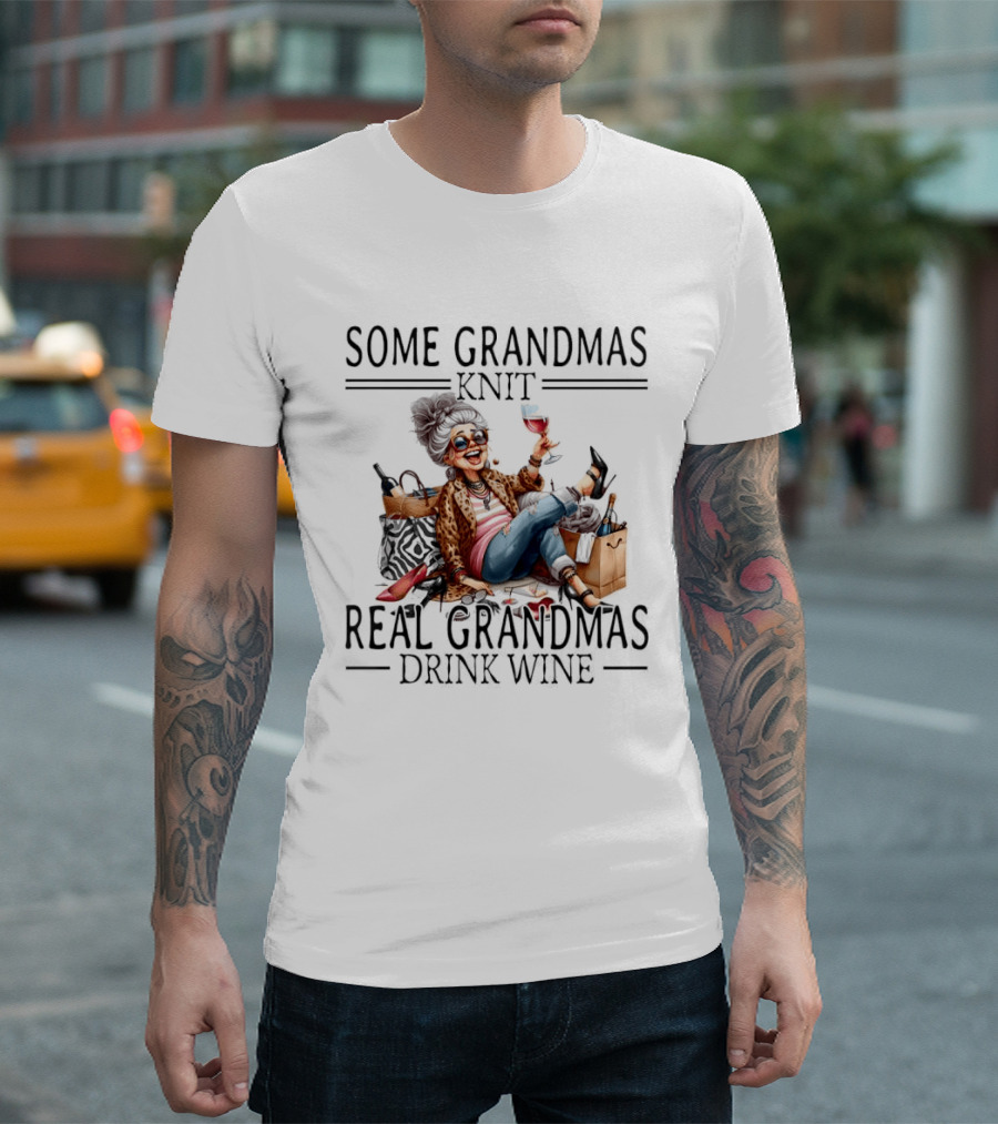 Some Grandmas Knit Real Grandmas Drink Wine Funny Meme T-Shirt