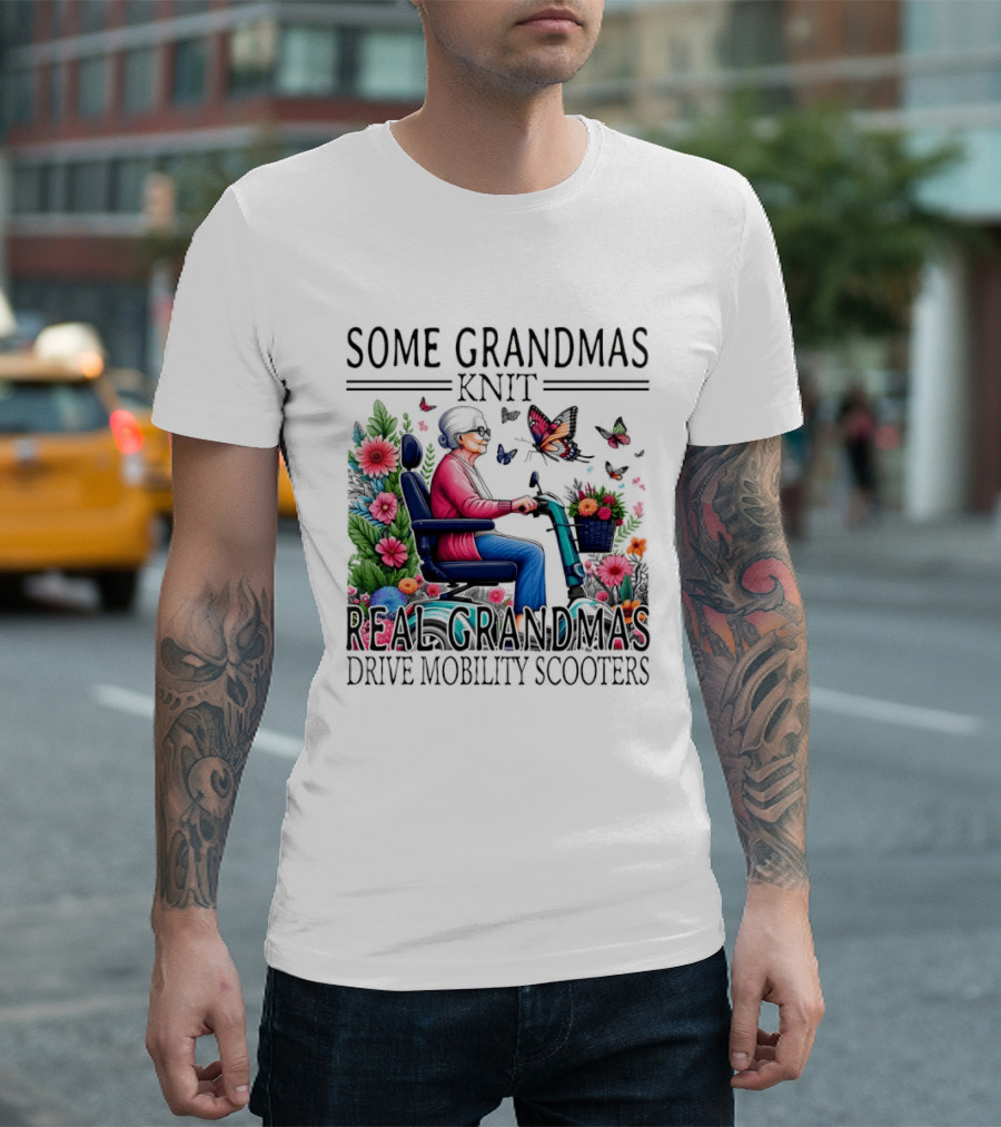 Some Grandmas Knit Real Grandmas Drive Mobility Scooters Flowers Butterflies T-Shirt