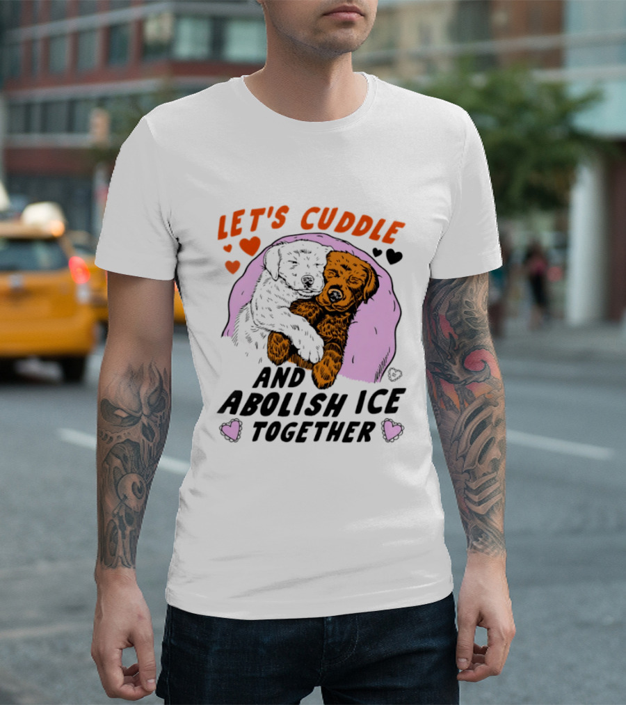 Let's Cuddle And Abolish ICE Together White Dog Holding Yellow Dog T-Shirt