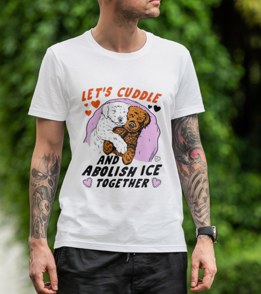 Let's Cuddle And Abolish ICE Together White Dog Holding Yellow Dog T-Shirt