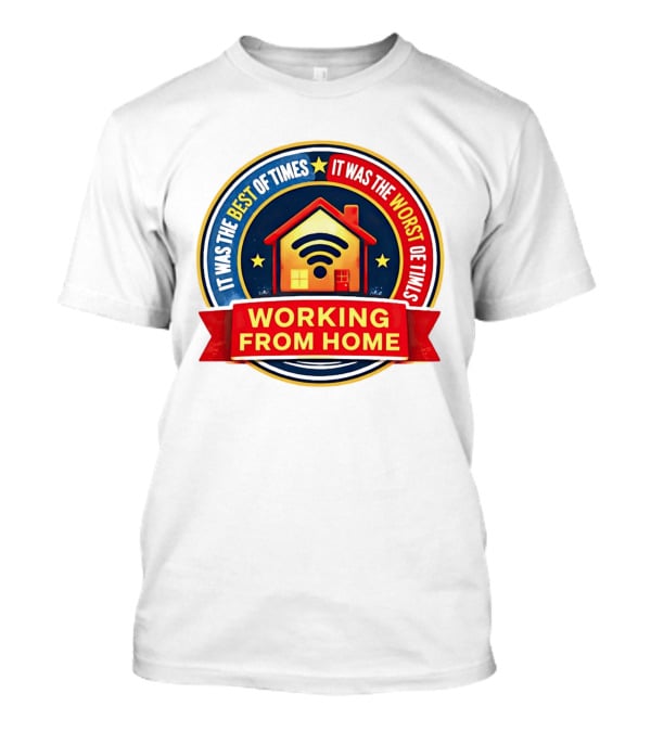 Working From Home It Was The Best Of Times It Was The Worst Of Times WiFi House T-Shirt