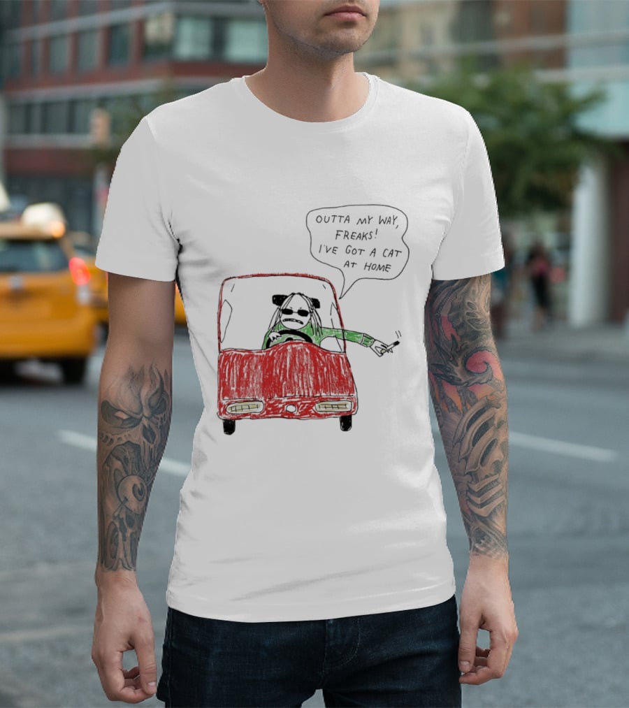 Outta My Way Freaks Car Illustration I've Got A Cat At Home T-Shirt