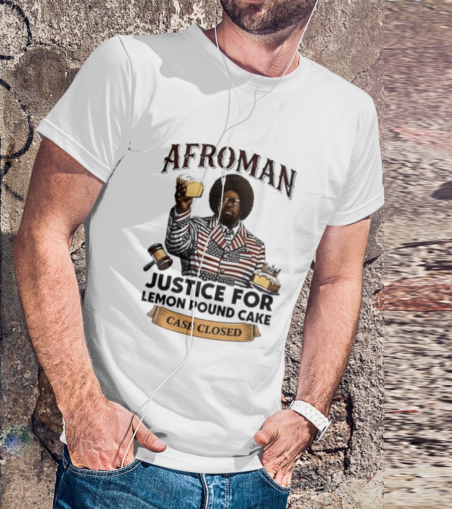 Afroman Justice For Lemon Pound Cake Case Closed T-Shirt