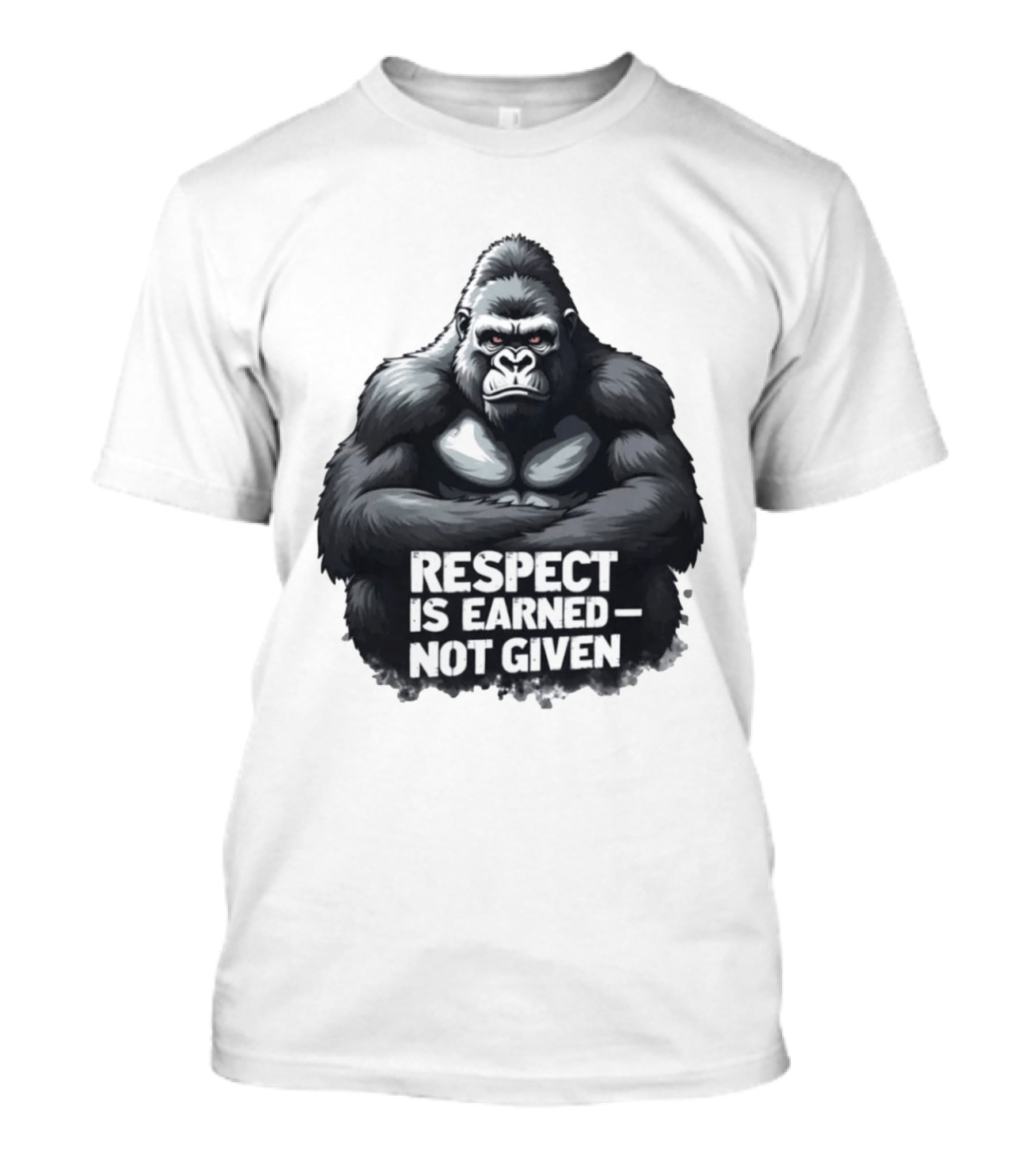 Gorilla Respect Is Earned Not Given T-Shirt