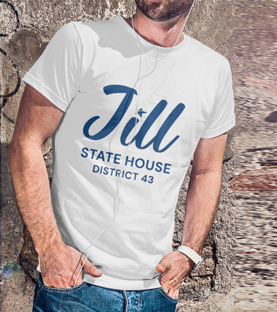 Jill State House District 43 T-Shirt