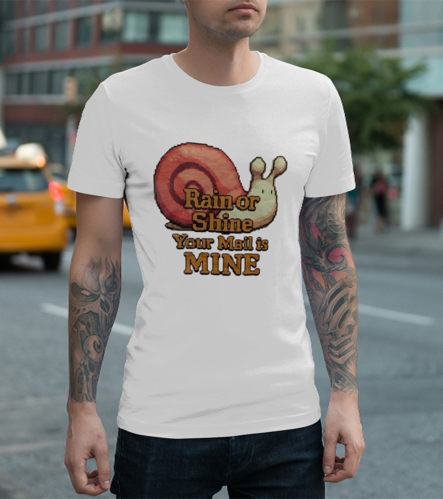 Rain Or Shine Your Mail Is Mine Snail Art Message T-Shirt