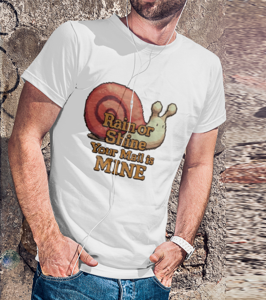 Rain Or Shine Your Mail Is Mine Snail Art Message T-Shirt