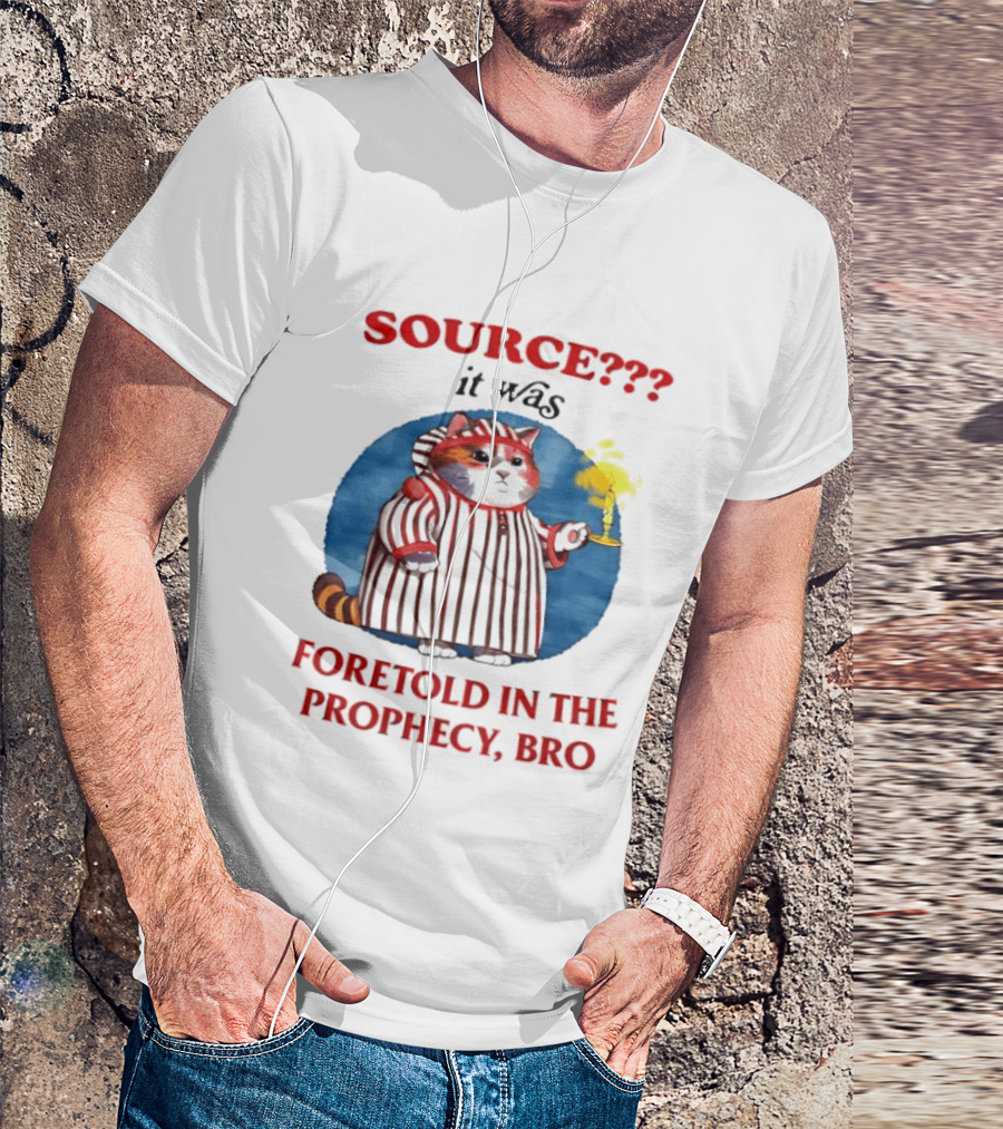 Source It Was Foretold In The Prophecy Bro Cat With Candle T-Shirt