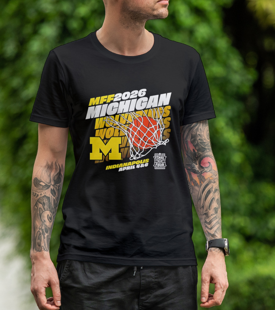 2026 Michigan Wolverines Basketball MFF Final Four Indianapolis March 1 3 T-Shirt