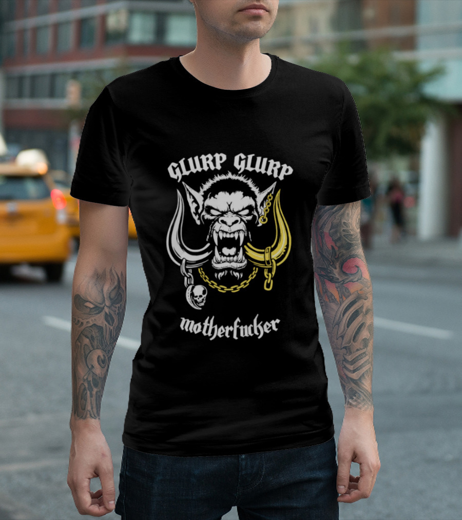Glurp Glurp Mother Fucker Orc Chains Fantasy T-Shirt