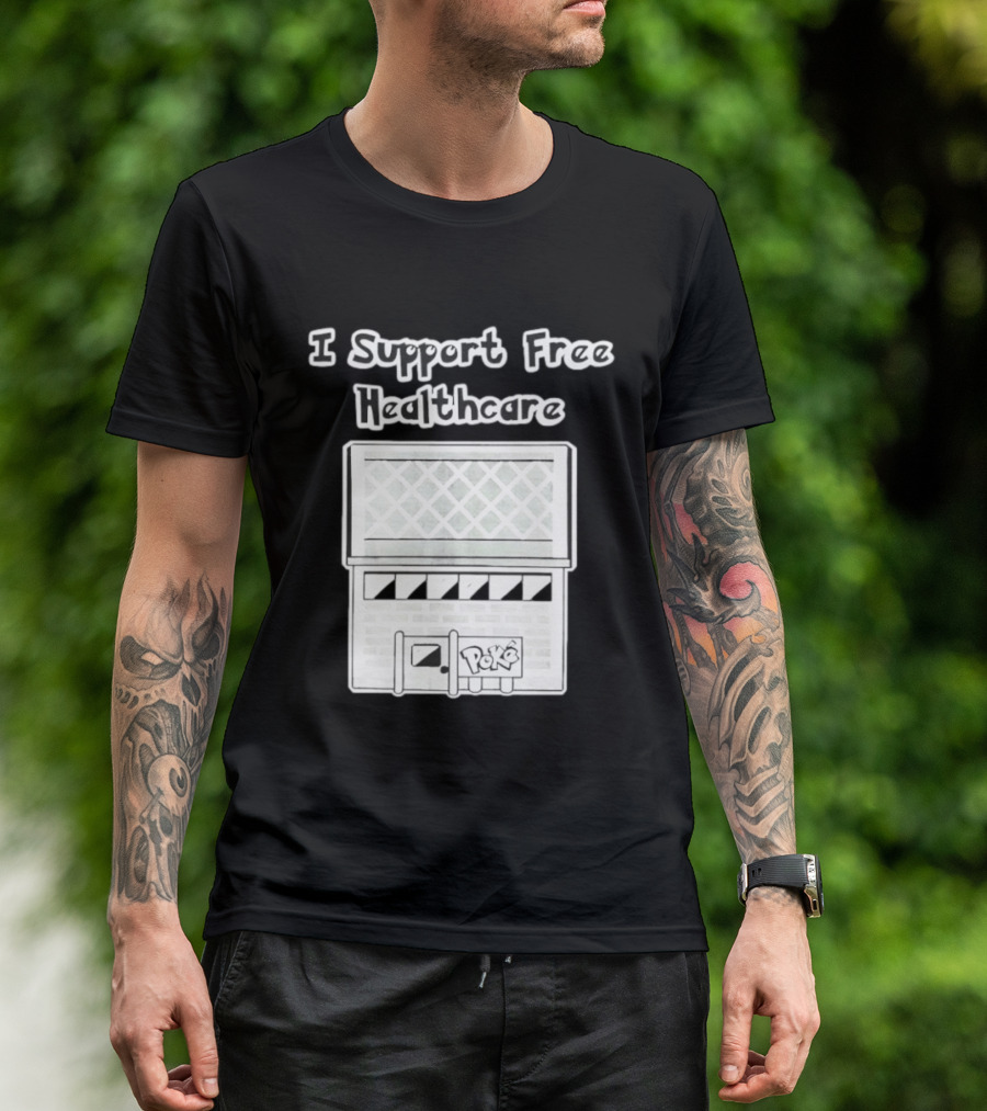 I Support Free Healthcare Poké Center Pokémon Anime T-Shirt